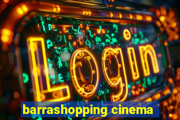 barrashopping cinema